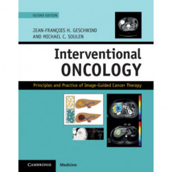 Interventional Oncology: Principles and Practice of Image-Guided Cancer Therapy
