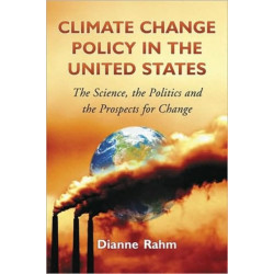 Climate Change Policy in the United States: The Science, the Politics and the Prospects for Change