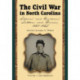 The Civil War in North Carolina, Volume 1: The Piedmont: Soldiers' and Civilians' Letters and Diaries, 1861-1865