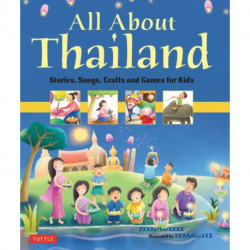 All About Thailand: Stories, Songs, Crafts and Games for Kids