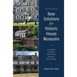 New Solutions for House Museums: Ensuring the Long-Term Preservation of America’s Historic Houses