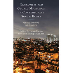 Newcomers and Global Migration in Contemporary South Korea: Across National Boundaries