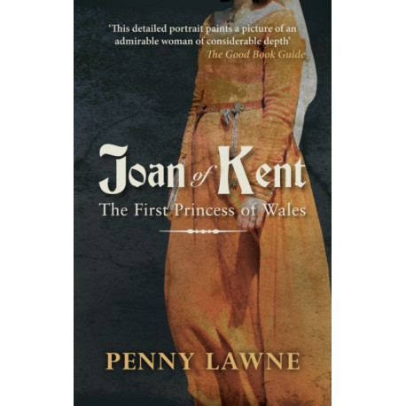 Joan of Kent: The First Princess of Wales