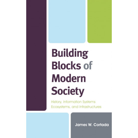 Building Blocks of Society: History, Information Ecosystems and Infrastructures