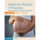 Opioid-Use Disorders in Pregnancy: Management Guidelines for Improving Outcomes