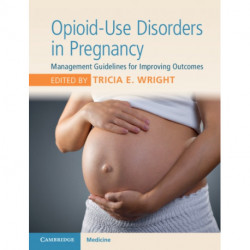 Opioid-Use Disorders in Pregnancy: Management Guidelines for Improving Outcomes