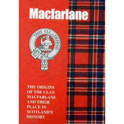 The MacFarlane: The Origins of the Clan MacFarlane and Their Place in History
