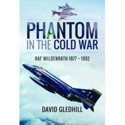 Phantom in the Cold War: RAF Wildenrath 1977 - 1992