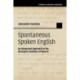 Spontaneous Spoken English: An Integrated Approach to the Emergent Grammar of Speech