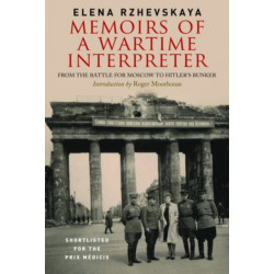 Memoirs of a Wartime Interpreter: From the Battle of Rzhev to the Discovery of Hitler's Berlin Bunker