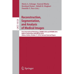 Reconstruction, Segmentation, and Analysis of Medical Images: First International Workshops, RAMBO 2016 and HVSMR 2016, Held in Conjunction with MICCAI 2016, Athens, Greece, October 17, 2016, Revised Selected Papers