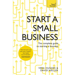 Start a Small Business: The complete guide to starting a business