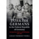 Turkish Germans in the Federal Republic of Germany: Immigration, Space, and Belonging, 1961–1990