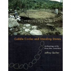 Cobble Circles and Standing Stones: Archaeology at the Rivas Site, Costa Rica