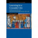 Learning in a Crusader City: Intellectual Activity and Intercultural Exchanges in Acre, 1191–1291