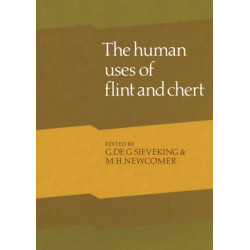 Human Uses of Flint and Chert: Proceedings of the Fourth International Flint Symposium Held at Brighton Polytechnic 10–15 April 1983