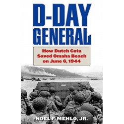 D-Day General: How Dutch Cota Saved Omaha Beach on June 6, 1944