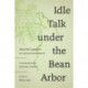 Idle Talk Under the Bean Arbor: A Seventeenth-Century Chinese Story Collection
