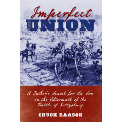 Imperfect Union: A Father’s Search for His Son in the Aftermath of the Battle of Gettysburg