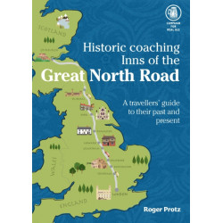 Historic Coaching Inns of the Great North Road: A Guide to Travelling the Legendary Highway