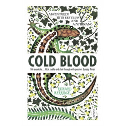 Cold Blood: Adventures with Reptiles and Amphibians