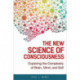 The New Science of Consciousness: Exploring the Complexity of Brain, Mind, and Self