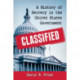 Classified: A History of Secrecy in the United States Government