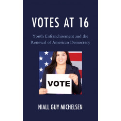 Votes at 16: Youth Enfranchisement and the Renewal of American Democracy