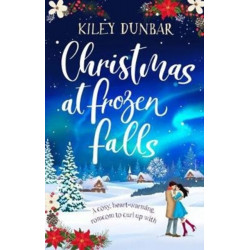 Christmas at Frozen Falls: An uplifting and gorgeously romantic read that will warm your heart