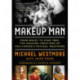 Makeup Man: From Rocky to Star Trek The Amazing Creations of Hollywood's Michael Westmore