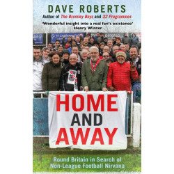 Home and Away: Round Britain in Search of Non-League Football Nirvana