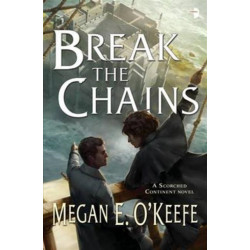 Break the Chains: A Scorched Continent Novel