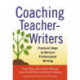 Coaching Teacher-Writers: Practical Steps to Nurture Professional Writing