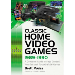 Classic Home Video Games, 1989-1990: A Complete Guide to Sega Genesis, Neo Geo and TurboGrafx-16 Games