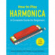 How to Play Harmonica: A Complete Guide for Beginners
