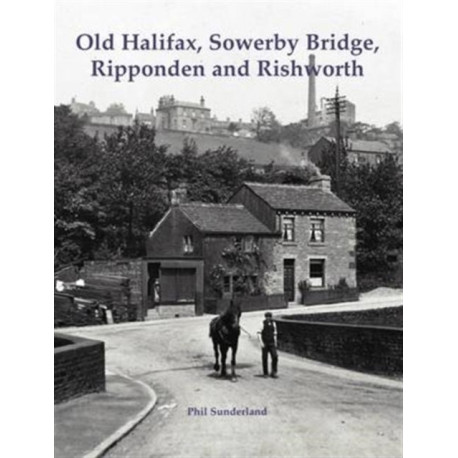 Old Halifax, Sowerby Bridge, Ripponden and Rishworth