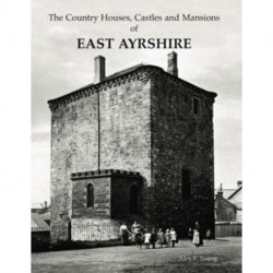 The Country Houses, Castles and Mansions of East Ayrshire