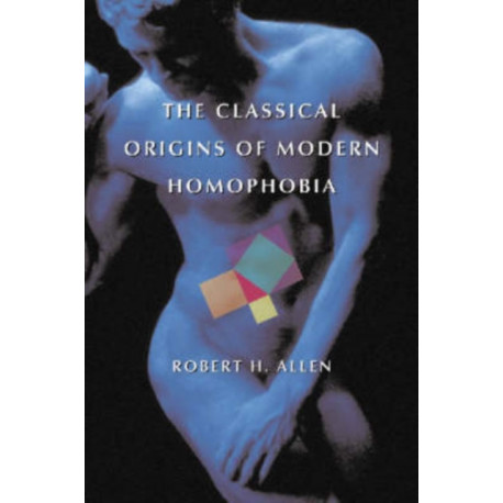 The Classical Origins of Modern Homophobia