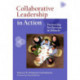 Collaborative Leadership in Action: Partnering for Success in Schools