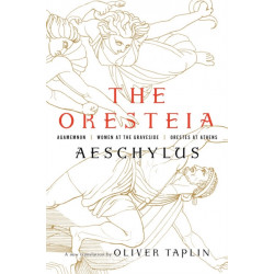 The Oresteia: Agamemnon, Women at the Graveside, Orestes in Athens