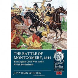 The The Battle Of Montgomery, 1644: The English Civil War In The Welsh Borderlands