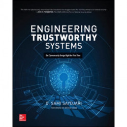 Engineering Trustworthy Systems: Get Cybersecurity Design Right the First Time