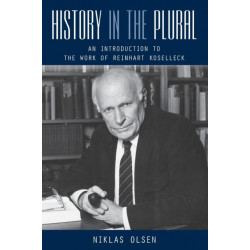 History in the Plural: An Introduction to the Work of Reinhart Koselleck
