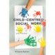 Child-Centred Social Work: Theory and Practice
