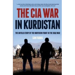 The CIA War in Kurdistan: The Untold Story of the Northern Front in the Iraq War