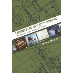 Engineering Hitler's Downfall: the Brains that Enabled Victory