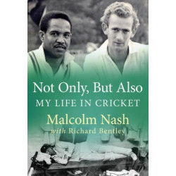 Not Only, But Also: My Life in Cricket