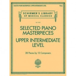 Selected Piano Masterpieces - Upper Intermediate: 28 Pieces by 12 Composers