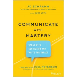 Communicate with Mastery: Speak With Conviction and Write for Impact