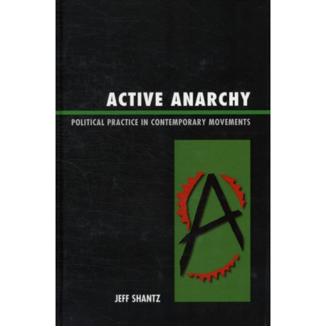 Active Anarchy: Political Practice in Contemporary Movements